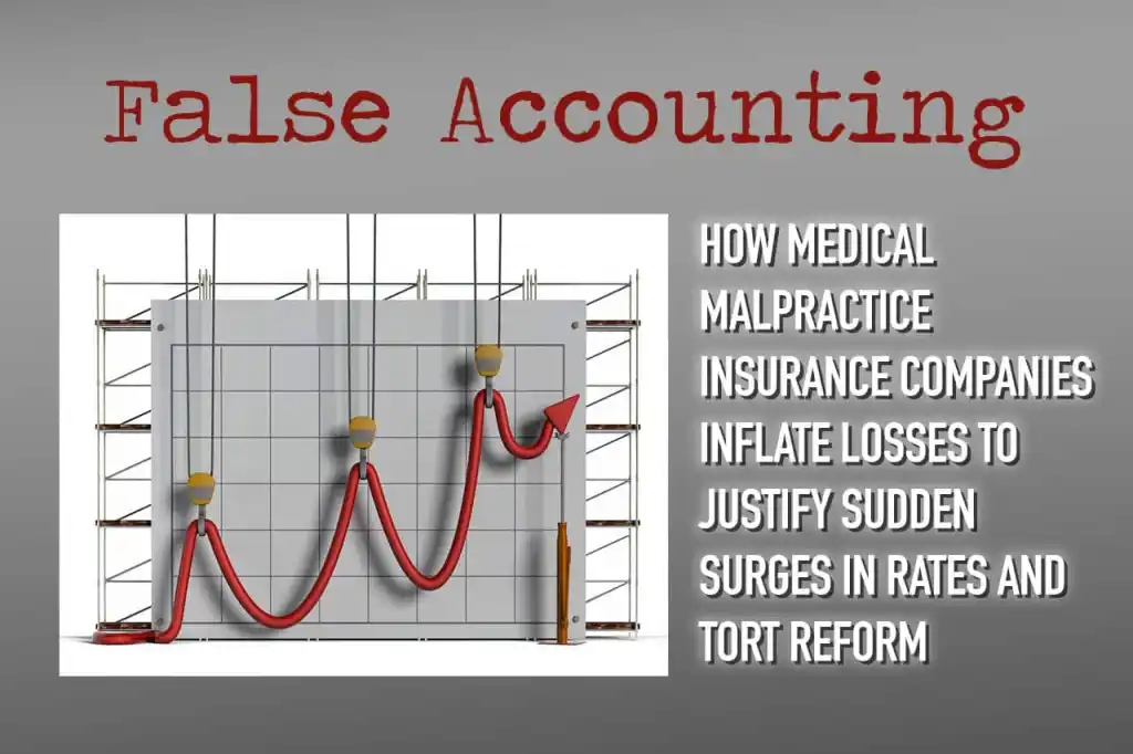 False Accounting: How Medical Malpractice Insurance Companies Inflate Losses to Justify Sudden Surges in Rates and Tort Reform