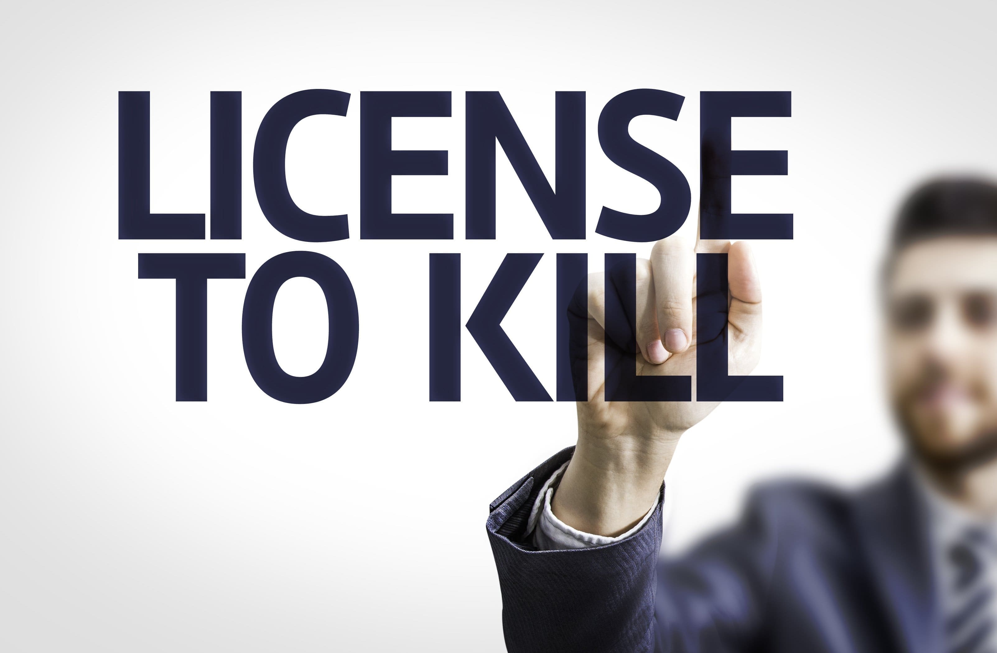 License to Kill?
