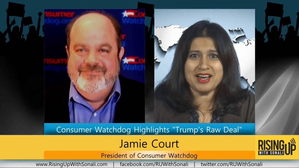 Free Speech TV: Rising Up With Sonali: Consumer Watchdog Highlights “Trump’s Raw Deal”