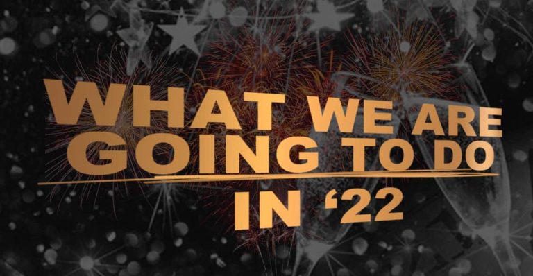 What We’re Going To Do In ‘22