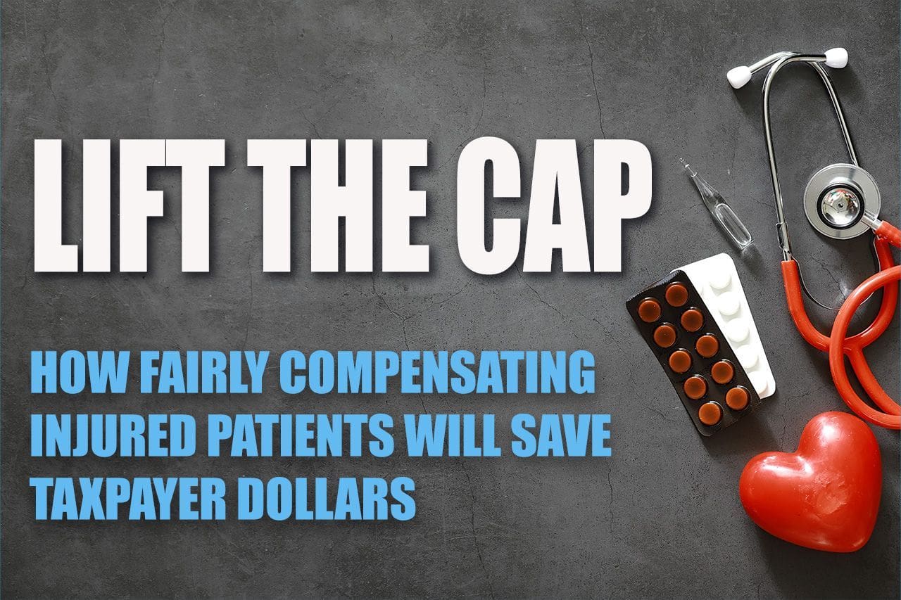 Lift The Cap: How Fairly Compensating Injured Patients Will Save Taxpayer Dollars
