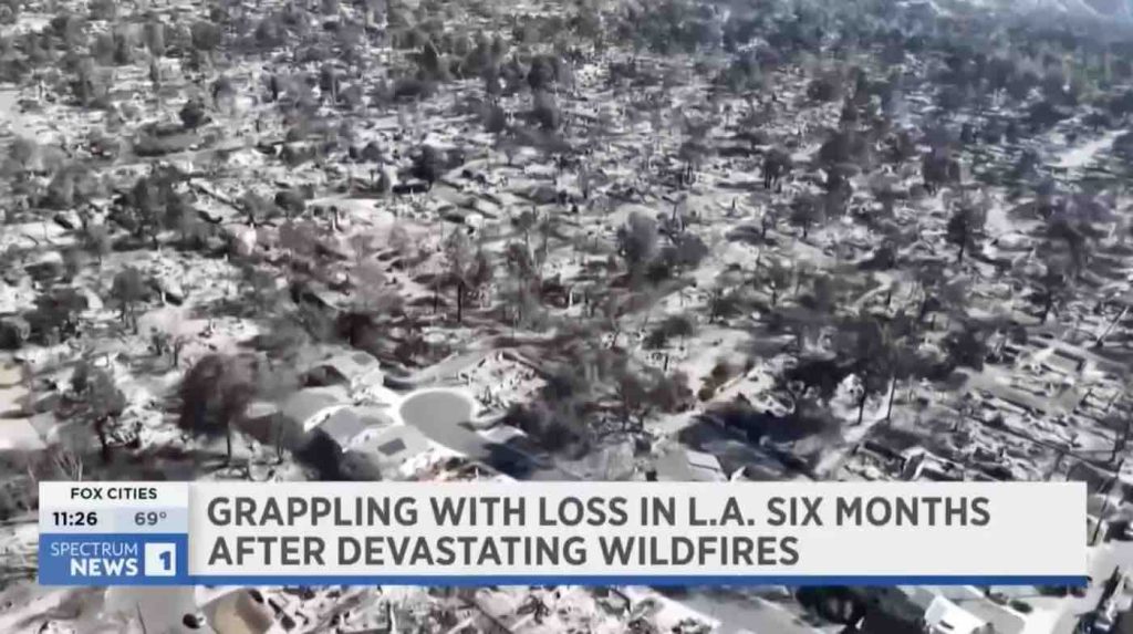 Spectrum News 1 Green Bay/Appleton – Green Bay, WI: Grappling With Loss In LA 6 Months After Devastating Wildfires