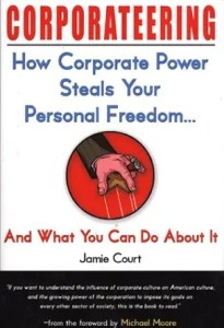 Corporateering How Corporate Power Steals Your Personal Freedom — And What You Can Do About It