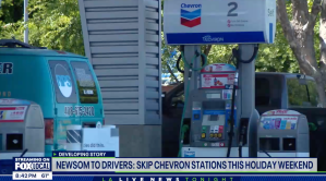 KTTV-LA (FOX): Newsom To Drivers: Skip Chevron Stations This Holiday Weekend