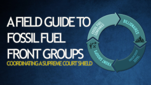 New Report Exposes Fossil Fuel-Backed Network Flooding Supreme Court with Briefs Seeking to Shield Oil & Gas Companies in Climate Deception Case