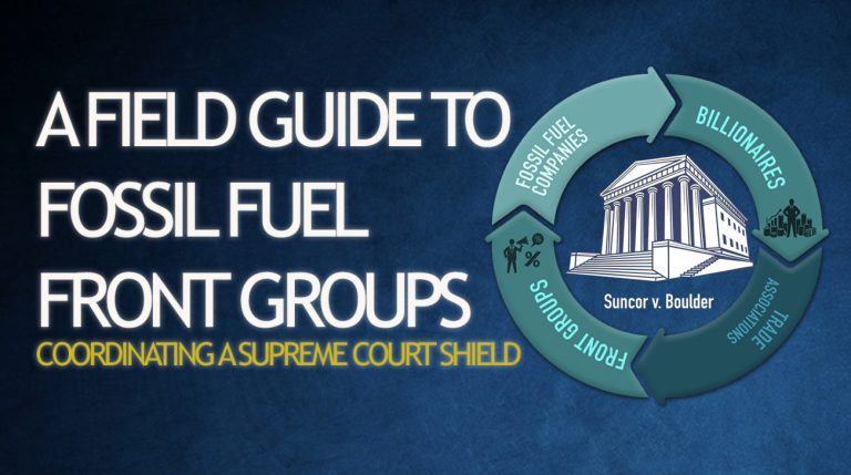 New Report Exposes Fossil Fuel-Backed Network Flooding Supreme Court with Briefs Seeking to Shield Oil & Gas Companies in Climate Deception Case